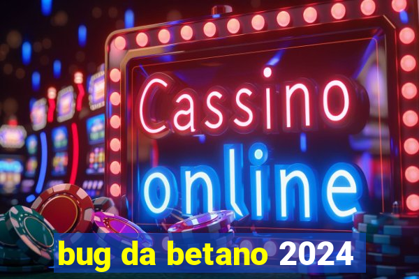 bug da betano 2024